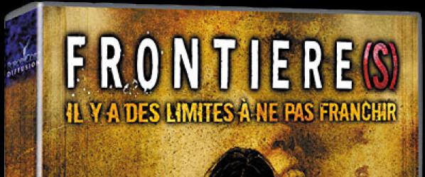 FRONTIERES DVD NEWS - FRONTIERES et TORTURE en Juillet