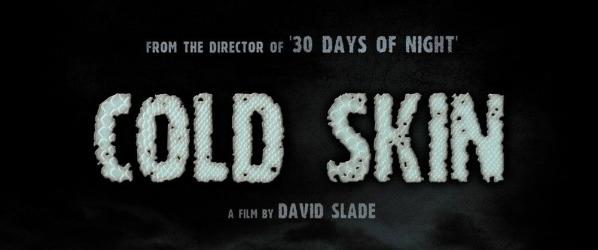 COLD SKIN Déjà une affiche pour COLD SKIN