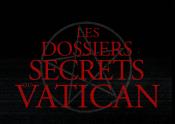 CONCOURS - DOSSIERS SECRETS DU VATICAN LES Des DVDs à gagner 