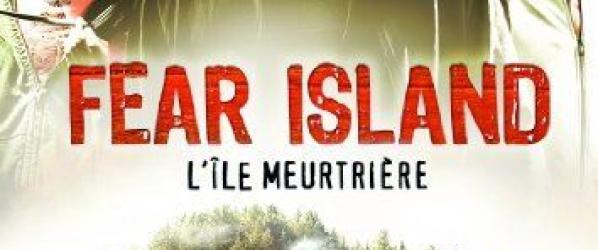 CRITIQUES - FEAR ISLAND LILE MEURTRIERE Avant-Première  FEAR ISLAND LILE MEURTRIERE de Michael Storey