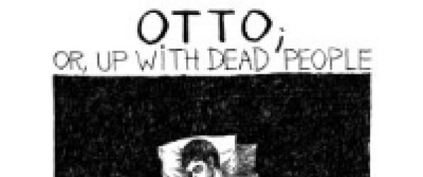 OTTO OR UP WITH DEAD PEOPLE OMG NEWS - Critique OTTO OR UP WITH DEAD PEOPLE