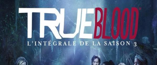 CRITIQUES - TRUE BLOOD TRUE BLOOD saison 3 créée par Alan Ball