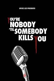 Youx27re Nobody x27til Somebody Kills You