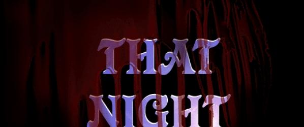 THAT NIGHT coming soon